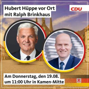 Einladung Bürgertreffen am 19.08.21 in Kamen mit Hubert Hüppe, CDU und dem Vorsitzenden der CDU/CSU-Bundestagsfraktion Ralph Brinkhaus.